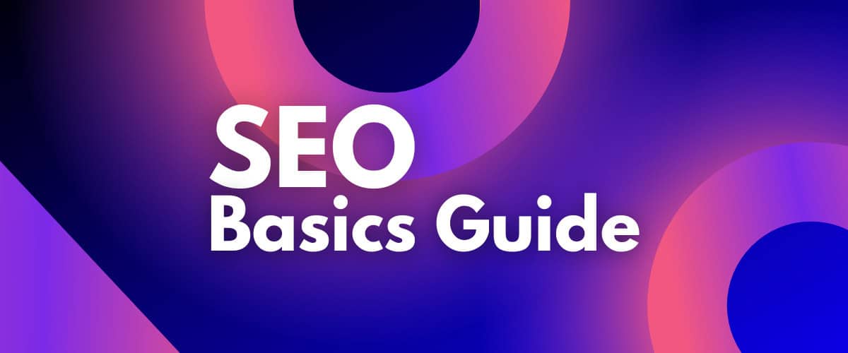 SEO Basics Guide: Getting Started with SEO on Your E-Commerce Site
